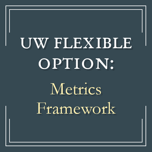 UW Flexible Option Metrics Framework developed by leaders in the direct assessment competency-based education program offered by the University of Wisconsin System and UW-Extension